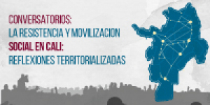 La Resistencia y Movilizaci&oacute;n Social en Cali: reflexiones territorializadas