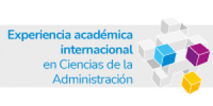 Experiencia acad&eacute;mica internacional en Ciencias de la Administraci&oacute;n
