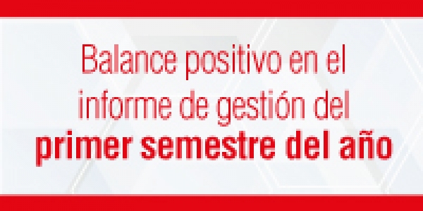 Balance positivo en el informe de gesti&oacute;n del primer semestre del a&ntilde;o