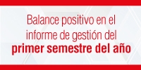 Balance positivo en el informe de gesti&oacute;n del primer semestre del a&ntilde;o
