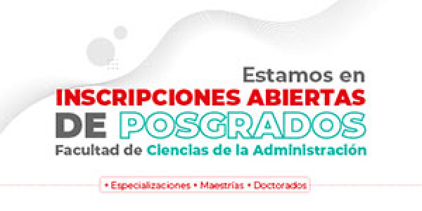 Facultad de Ciencias de la Administraci&oacute;n inici&oacute; proceso de inscripci&oacute;n a posgrados