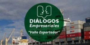 &ldquo;Valle Exportador&rdquo; en Di&aacute;logos Empresariales